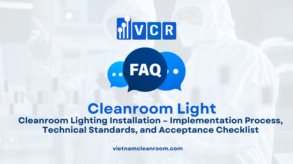FAQ: Cleanroom Lighting Installation – Implementation Process, Technical Standards, and Acceptance Checklist