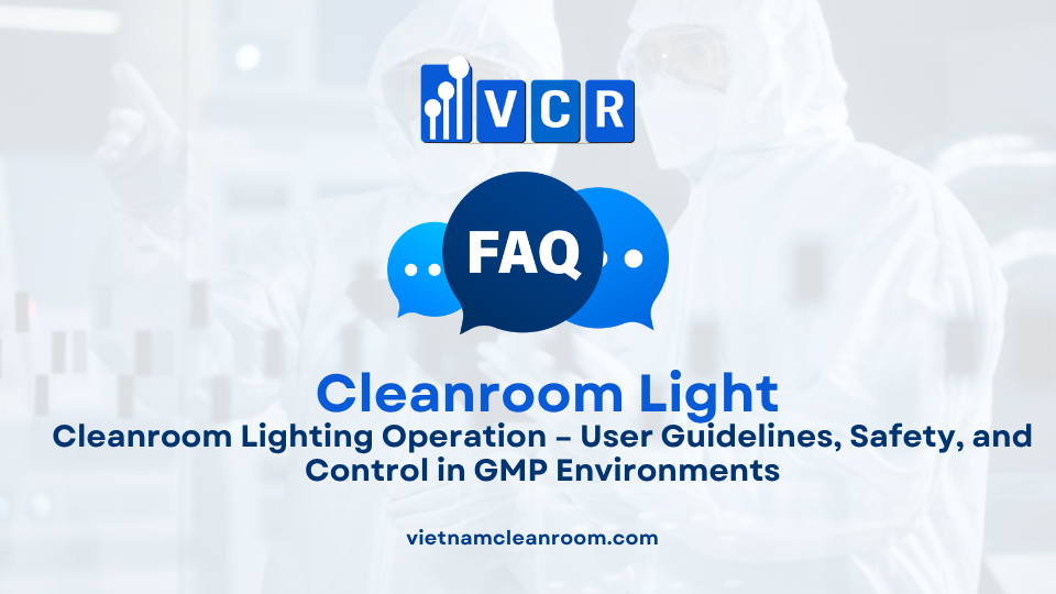 FAQ: Cleanroom Lighting in GMP Compliance – ISO 14644, EU GMP Annex 1, and IQ/OQ/PQ Qualification Requirements