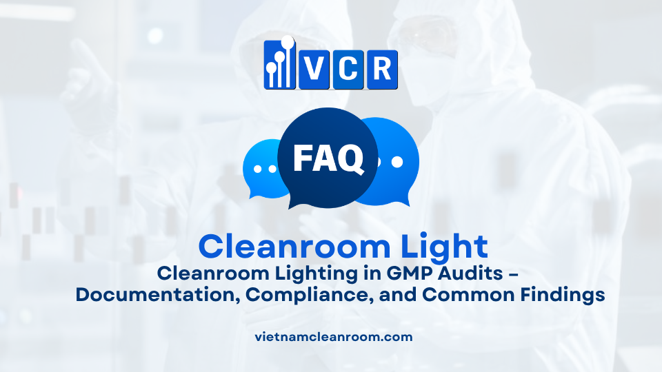 FAQ: Cleanroom Lighting in GMP Audits – Documentation, Compliance, and Common Findings