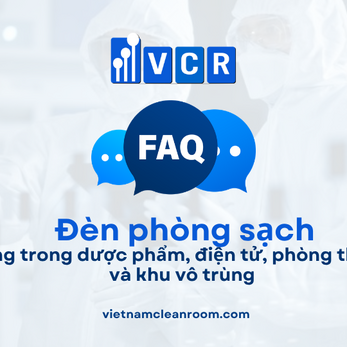 FAQ: Đèn phòng sạch trong các ngành – Ứng dụng trong dược phẩm, điện tử, phòng thí nghiệm và khu vô trùng
