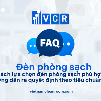 FAQ: Vận hành đèn phòng sạch – Hướng dẫn sử dụng, an toàn và kiểm soát trong môi trường GMP