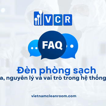 FAQ: Lắp đặt đèn phòng sạch – Quy trình triển khai, tiêu chuẩn kỹ thuật và checklist nghiệm thu