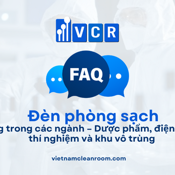 FAQ: Đèn phòng sạch ứng dụng trong các ngành – Dược phẩm, điện tử, phòng thí nghiệm và khu vô trùng
