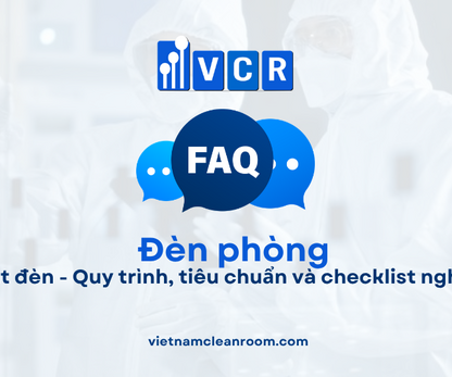 FAQ: Lắp đặt đèn phòng sạch – Quy trình, tiêu chuẩn và checklist nghiệm thu