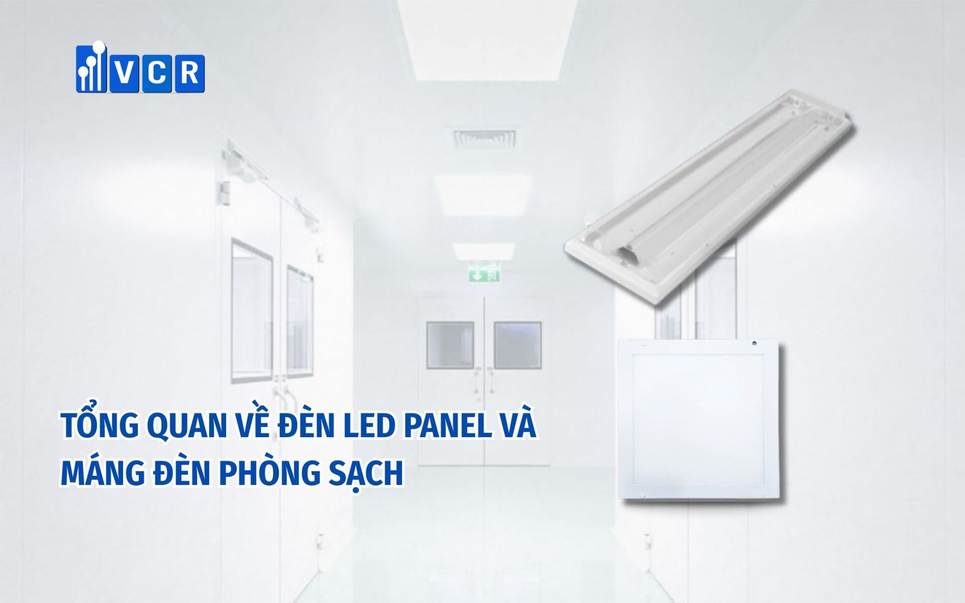 Tổng quan về đèn Led Panel và máng đèn phòng sạch
